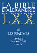 La Bible d'Alexandrie. Les Psaumes - Livre III