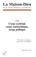 Maison-Dieu 322 - Corps ecclésial, corps eucharistique, corps politique