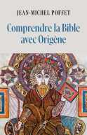 Comprendre la Bible avec Origène