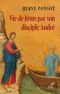 Vie de Jésus par son disciple André