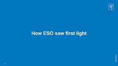 ESO slide library — Chapter 4: How ESO saw first light