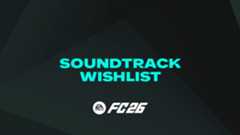 FC 26 Soundtrack Wishlist