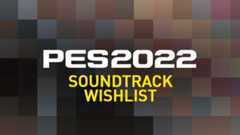 eFootball 2022 Soundtrack Wishlist