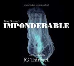 JG Thirlwell: Imponderable – Original Soundtrack
