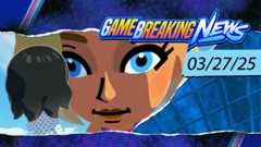 GameBreaking News 03/27/25