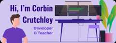 Hi, I'm Corbin Crutchley, developer and teacher