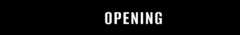 OPENING