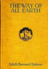 The way of all earth, Edith Barnard Delano