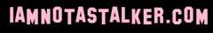 IAMNOTASTALKER