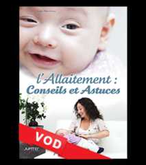 Allaitement : Conseils & Astuces / HD / 48H / VF