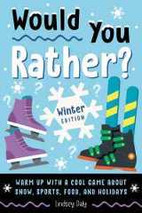 Would You Rather? Winter Edition : Warm Up with a Cool Game About Snow, Sports, Food, and Holidays