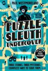 Puzzle Sleuth Undercover : More Mind-Bending Murder Puzzle Mysteries [An Interactive Book]