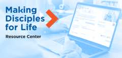 Making Disciples for Life - Resource Center