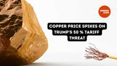 Copper prices jump as Trump’s new 50% tariff raises fears of economic ripple effects
