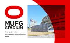 MUFG STADIUM A new partnership with the Japan National Stadium