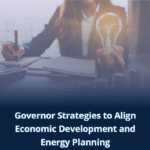 Governor Strategies to Align Economic Development and Energy Planning