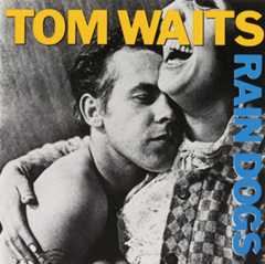 Tom Waits, 'Rain Dogs'