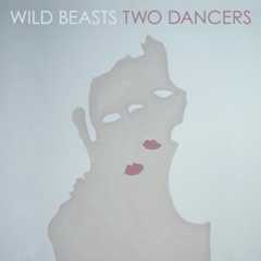 Wild Beasts, 'Two Dancers'