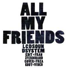 LCD Soundsystem - 'All My Friends'