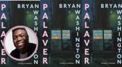 Bryan Washington spent years finding a new way to write his novel, “Palaver.” (Photo by Cydney Cosette / Cover courtesy of FSG)