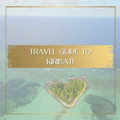 Kiribati Travel Guide feature