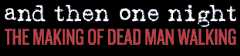 And Then One Night - The Making of Dead Man Walking
