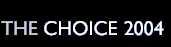 the choice 2004 [home]
