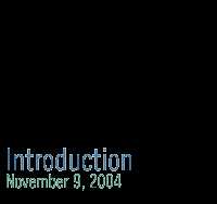 Introduction: November 9, 2004