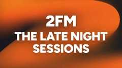 2FM The Late Night Sessions show image