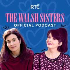 The Walsh Sisters The Official Podcast with Stefanie Preissner and Marian Keyes