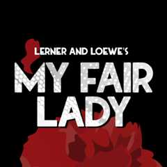 Lerner and Loewe's My Fair Lady