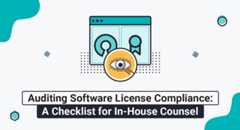 Auditing Software License Compliance: A Checklist for In-House Counsel