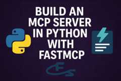 Build an MCP Server in Python with FastMCP