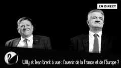 Willy et Jean tirent à vue : l’avenir de la France et de l’Europe