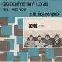 Details The Searchers - Goodbye My Love