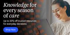 Knowledge for every season of care. Up to thirty-five percent off trusted resources for everyday decisions.