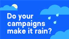 Graphic that says "Do your campaigns make it rain?" and has a blue background with blue weather graphics like a raincloud, lightning cloud, snow cloud and moon.