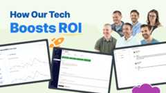 How our tech boosts ROI