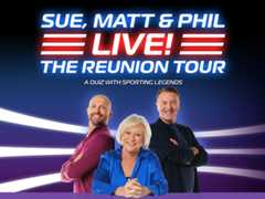 Sue, Matt & Phil LIVE! The Reunion Tour