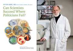 Peter Agre portrait side by side with the cover of his book, Can Scientists Succeed Where Politicians Fail?