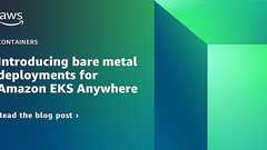 オンプレミスにAmazon EKSと同等の環境を構築する「Amazon EKS Anywhere」がベアメタルサーバに対応。VMware環境が不要に