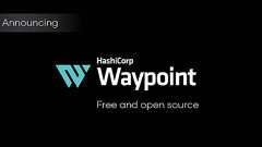 HashiCorp「Waypoint」発表。環境やプラットフォームの違いを吸収してコマンド一発でビルド、デプロイ、リリースを実行