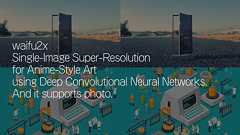 『waifu2x』とは?AIで画像を補完&拡大する便利ツール | Ledge.ai