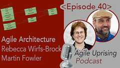 Podcast Released: Agile Architecture with Martin Fowler and Rebecca Wirfs-Brock