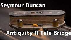 Seymour Duncan Antiquity II Tele Bridge レビュー:錆付きで蘇る1960年代Fenderグレーボビン | ギターいじリストのおうち