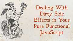 How to deal with dirty side effects in your pure functional JavaScript