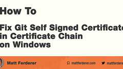 Fix Git Self Signed Certificate in Certificate Chain on Windows