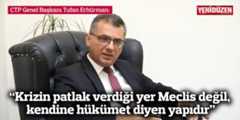 Erhürman: “Krizin patlak verdiği yer Meclis değil, kendine hükümet diyen yapıdır”