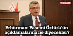 Erhürman: Yasemi Öztürk’ün açıklamalarına ne diyecekler?