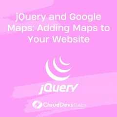 jQuery and Google Maps: Adding Maps to Your Website